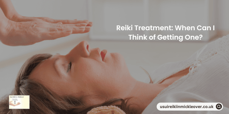 Reiki Treatment When Can I Think of Getting One